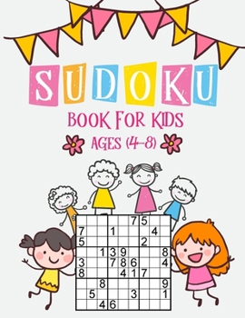Sudoku Book for Kids Ages 4-8: The Super Sudoku Fun Book For Smart Kids,196 Sudoku for Kids, Sudoku With Cute Books for Girls Boys & Kids, Sudoku Puz