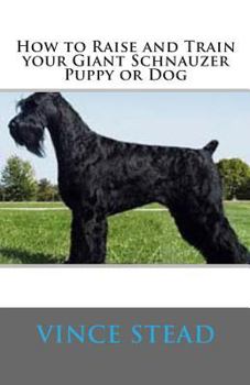 Paperback How to Raise and Train your Giant Schnauzer Puppy or Dog Book