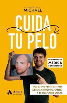 Cuida tu pelo: Todo lo que necesitas saber sobre el cuidado del cabello y el trasplante capilar (Spanish Edition)