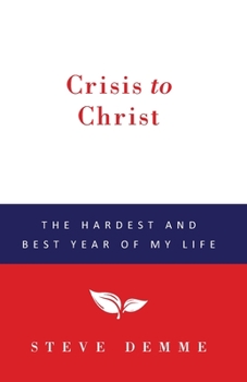 Paperback Crisis to Christ: The Hardest and Best Year of My Life Book