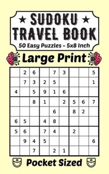 Paperback Sudoku Travel Book 50 Easy Puzzles Large Print: Pocket Sudoku 9×9 For Adults And Kids 50 Very Easy Puzzles And Solutions 5 x 8 Inch For Traveling Love Book