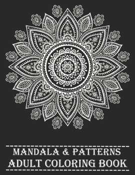 Paperback Mandala & Patterns Adult Coloring book: An Adult Coloring Book with Fun, Easy, and Relaxing Coloring Pages Book