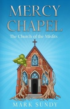 Mercy Chapel: The Church of the Misfits