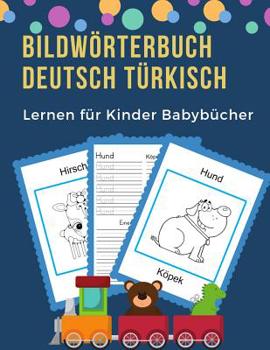 Paperback Bildwörterbuch Deutsch Türkisch Lernen für Kinder Babybücher: Easy 100 grundlegende Tierwörter-Kartenspiele in zweisprachigen Bildwörterbüchern. Leich [German] Book