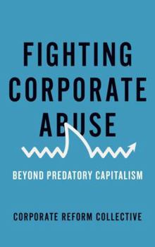 Paperback Fighting Corporate Abuse: Beyond Predatory Capitalism: Beyond Predatory Capitalism Book