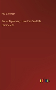 Secret Diplomacy: How Far Can It Be Eliminated?