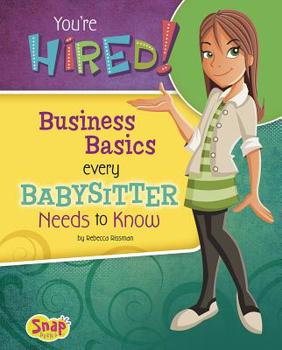 Hardcover You're Hired!: Business Basics Every Babysitter Needs to Know Book