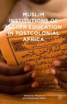 Hardcover Muslim Institutions of Higher Education in Postcolonial Africa Book