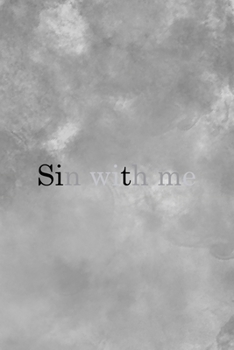 Sin With Me: Notebook Journal Composition Blank Lined Diary Notepad 120 Pages Paperback Grey Texture Sinner