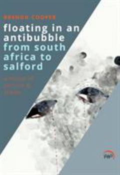 Paperback Floating in an Antibubble from South Africa to Salford Book