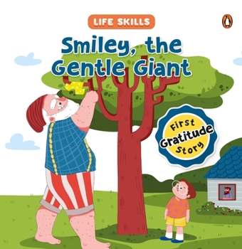 Hardcover Smiley the Gentle Giant (Life Skills Series): First Gratitude Story an Illustrated Storybook for Children, Teaching the Power of Gratitude and the Joy Book