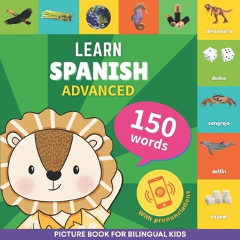 Paperback Learn spanish - 150 words with pronunciations - Advanced: Picture book for bilingual kids Book