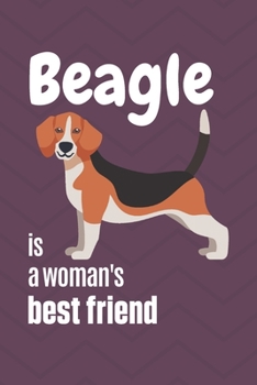 Paperback Beagle is a woman's Best Friend: For Beagle Dog Fans Book