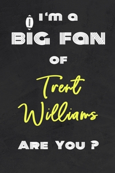 Paperback I'm a Big Fan of Trent Williams Are You ? - Notebook for Notes, Thoughts, Ideas, Reminders, Lists to do, Planning(for Football Americain lovers, Rugby Book