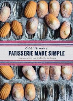 Hardcover Patisserie Made Simple: From Macarons to Millefeuille and More Book