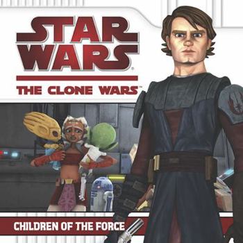Children of the Force - Book #3 of the Star War: The Clone Wars Picturebooks