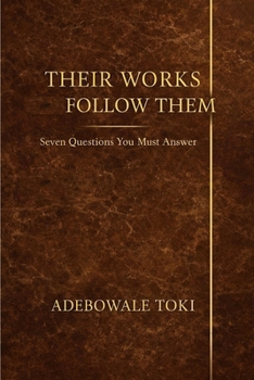Their Works Follow Them: Seven Questions We Must Answer