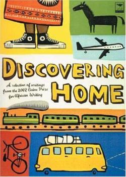 Paperback Discovering Home: A Selection of Writings from the 2002 Caine Prize for African Writing Book