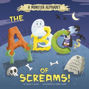 Hardcover A Monster Alphabet: The ABCs of Screams! Book