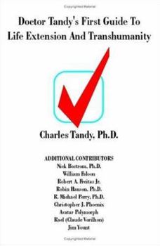 Paperback Doctor Tandy's First Guide to Life Extension and Transhumanity Book