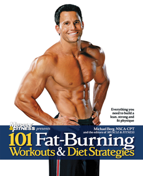 Paperback 101 Fat-Burning Workouts & Diet Strategies for Men: Everything You Need to Get a Lean, Strong and Fit Physique Book