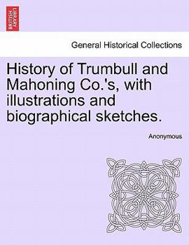 Paperback History of Trumbull and Mahoning Co.'s, with illustrations and biographical sketches. Book