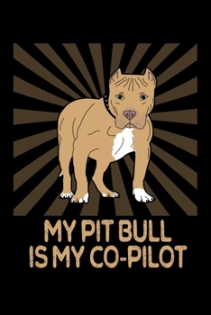 Paperback My Pit Bull Is My Co-Pilot: A Pitbull Inspired Blank Notebook To Write In Book