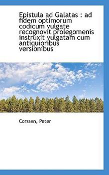 Paperback Epistula Ad Galatas: Ad Fidem Optimorum Codicum Vulgate Recognovit Prolegomenis Instruxit Vulgatam Book