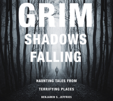 Paperback Grim Shadows Falling: Haunting Tales from Terrifying Places Book