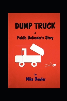 Paperback Dump Truck: A Public Defender's Story Book