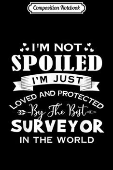 Composition Notebook: I'm Not Yelling I'm A Surveyor That's How We Talk  Journal/Notebook Blank Lined Ruled 6x9 100 Pages