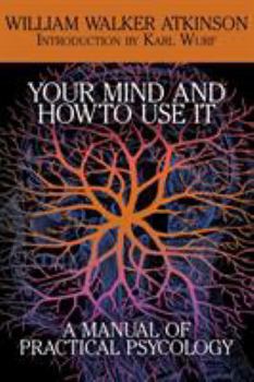 Paperback Your Mind and How to Use It: A Manual of Practical Psychology Book