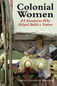 Paperback Colonial Women: 23 Europeans Who Helped Build a Nation Book