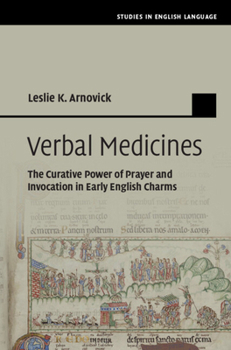 Hardcover Verbal Medicines: The Curative Power of Prayer and Invocation in Early English Charms Book
