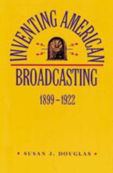 Paperback Inventing American Broadcasting, 1899-1922 Book