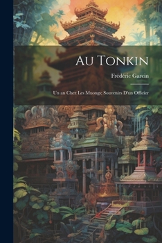 Paperback Au Tonkin: Un an Chez Les Muongs; Souvenirs D'un Officier [French] Book