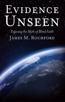 Paperback Evidence Unseen: Exposing the Myth of Blind Faith Book