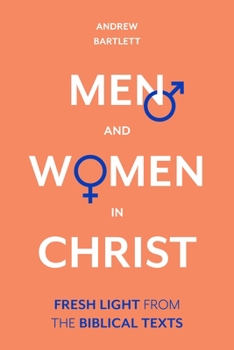 Hardcover Men and Women in Christ: Fresh Light from the Biblical Texts Book