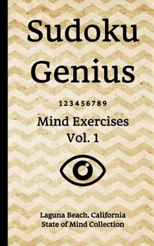 Paperback Sudoku Genius Mind Exercises Volume 1: Laguna Beach, California State of Mind Collection Book