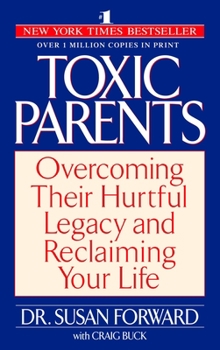 Paperback Toxic Parents: Overcoming Their Hurtful Legacy and Reclaiming Your Life Book