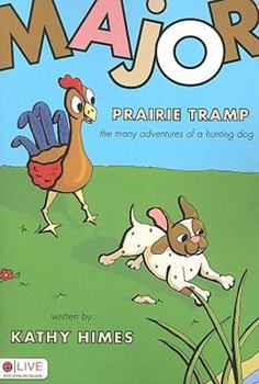 Major Prairie Tramp: The Many Adventures of a Hunting Dog