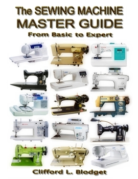 Paperback The Sewing Machine Master Guide: From Basic to Expert Book