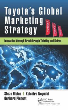 Hardcover Toyota's Global Marketing Strategy: Innovation Through Breakthrough Thinking and Kaizen Book