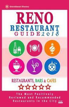 Reno Restaurant Guide 2018: Best Rated Restaurants in Reno, Nevada - 300 Restaurants, Bars and Cafes Recommended for Visitors, 2018