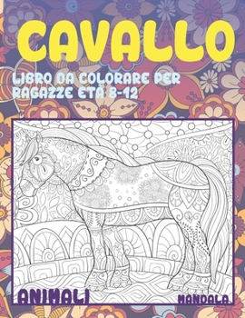 Paperback Libro da colorare per ragazze Et? 8-12 - Mandala - Animali - Cavallo [Italian] Book