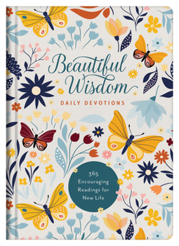 Hardcover Beautiful Wisdom Daily Devotions: 365 Encouraging Readings for New Life Book