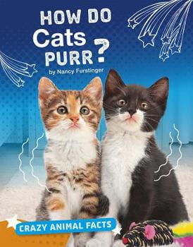How Do Cats Purr? - Book  of the Crazy Animal Facts