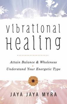 Paperback Vibrational Healing: Attain Balance & Wholeness * Understand Your Energetic Type Book