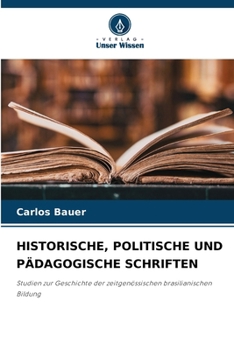 Historische, Politische Und Pädagogische Schriften (German Edition)
