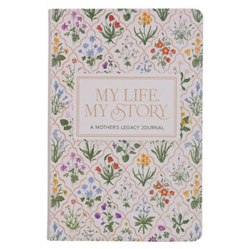 My Life, My Story: A Mother's Legacy Journal